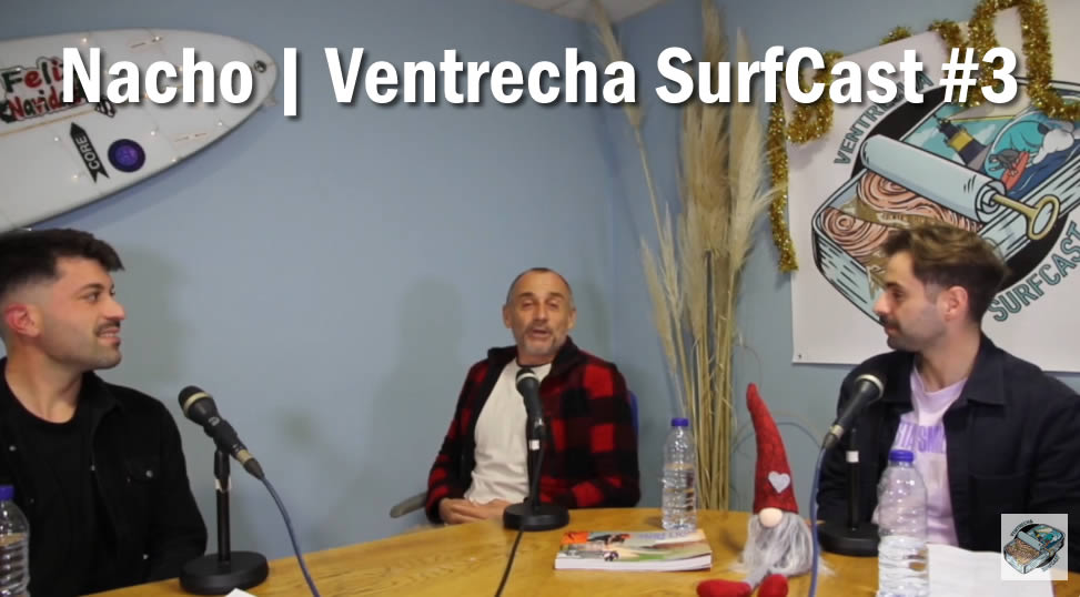 Nacho | Ventrecha SurfCast #3